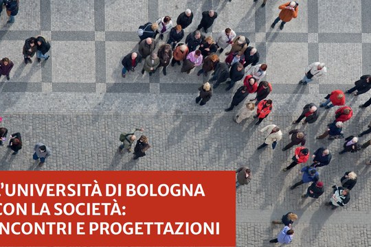 L’università di Bologna con la società: incontri e progettazioni